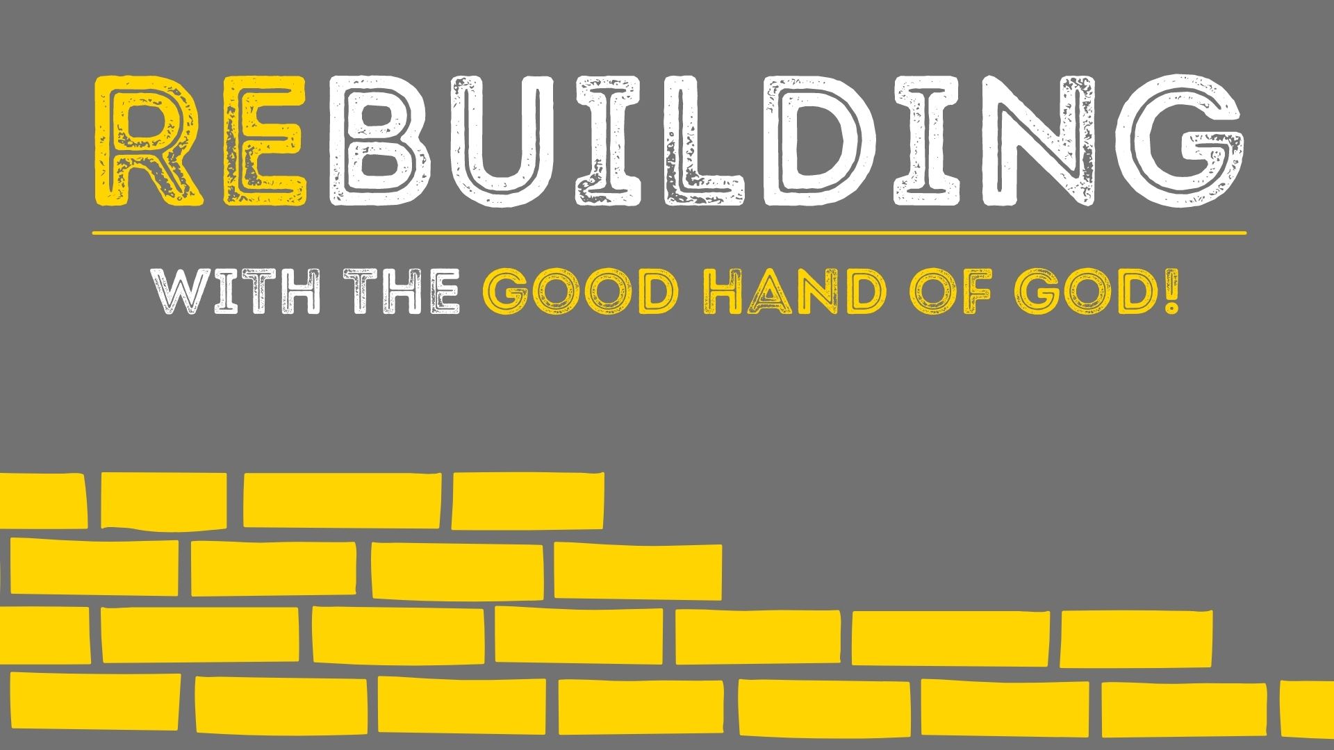 Rebuilding with the Good Hand of God